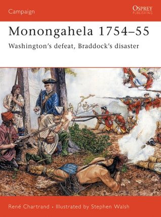 Full Download Monongahela 1754-55: Washington's defeat, Braddock's disaster (Campaign) - René Chartrand file in PDF