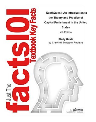 Read DeathQuest: An Introduction to the Theory and Practice of Capital Punishment in the United States, textbook by Robert M. Bohm--Study Guide - Cram101 Textbook Reviews file in ePub
