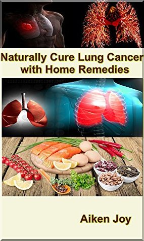 Download Naturally Cure Lung Cancer with Home Remedies - Aiken Joy | ePub