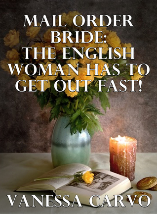 Full Download Mail Order Bride: The English Woman Has To Get Out Fast! - Vanessa Carvo file in ePub