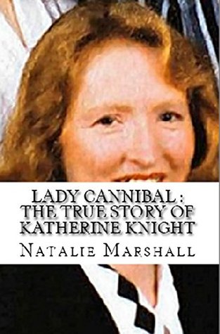 Download Lady Cannibal : The True Story of Katherine Knight - Natalie Marshall | ePub