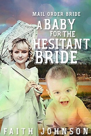 Download A Baby for the Hesitant Bride (Frontier Babies and Brides #1) - Faith Johnson file in PDF