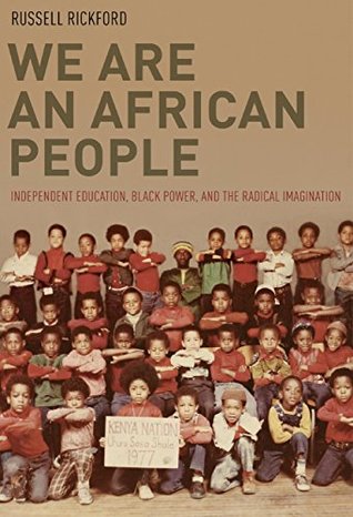 Download We Are an African People: Independent Education, Black Power, and the Radical Imagination - Russell J. Rickford | PDF