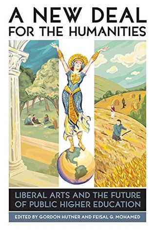 Read Online A New Deal for the Humanities: Liberal Arts and the Future of Public Higher Education (The American Campus) - Gordon Hutner file in ePub