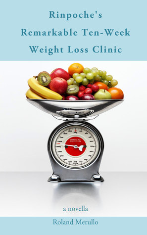 Download Rinpoche's Remarkable Ten-Week Weight Loss Clinic - Roland Merullo | PDF