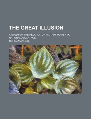 Download The Great Illusion; A Study of the Relation of Military Power to National Advantage - Norman Angell file in ePub