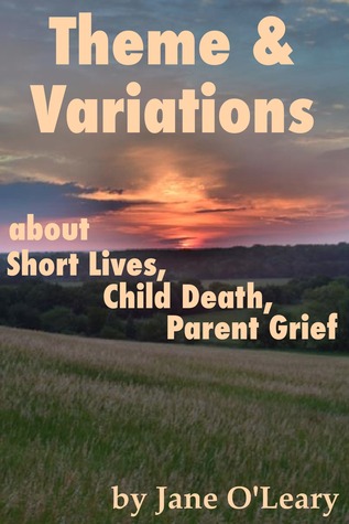 Full Download Theme and Variations about Short Lives, Child Death, Parent Grief - Jane O'Leary | PDF