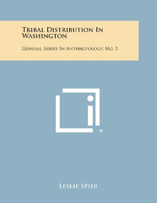 Read Online Tribal Distribution In Washington: General Series In Anthropology, No. 3 - Leslie Spier file in ePub