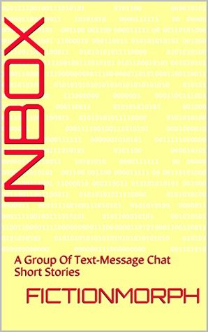 Download INBOX: A Group Of Text-Message Chat Short Stories - FictionMorph | PDF