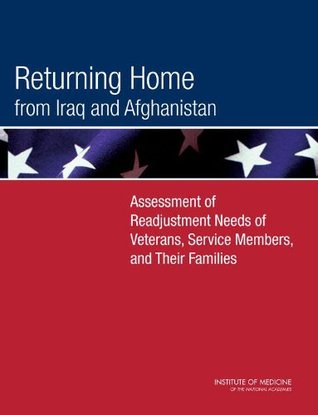 Download Returning Home from Iraq and Afghanistan: Assessment of Readjustment Needs of Veterans, Service Members, and Their Families - Veterans, and Their Families Committee on the Assessment of the Readjustment Needs of Military Perso file in PDF