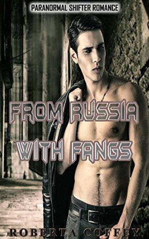 Download SHAPESHIFTER ROMANCE: From Russia With Fangs (BBW Paranormal Shape Shifter Romance) (Shapeshifter Fantasy New Adult Alpha Male) - Roberta Coffey file in ePub