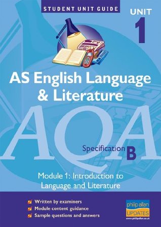 Read AQA (B) English Language and Literature AS Unit 1 Unit Guide: Introduction to Language and Literature Study: Unit 1, module 1 (Student Unit Guides) - John Shuttleworth file in ePub