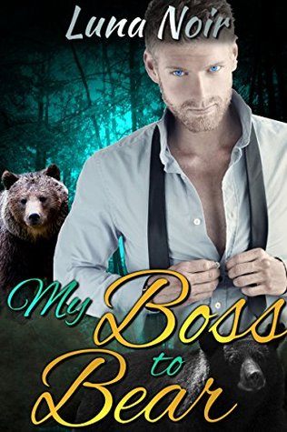 Read My Boss to Bear (Billionaire Werebear Paranormal Romance Steamy Standalone) - Luna Noir | ePub