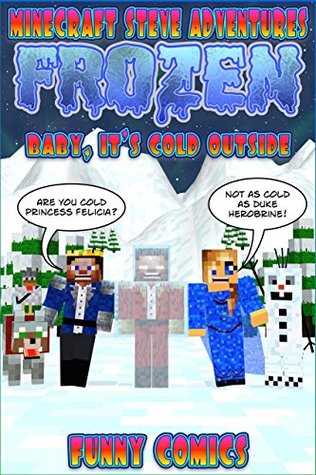 Full Download Frozen: Minecraft Steve Adventures - Baby, It's Cold Outside - Funny Comics file in PDF