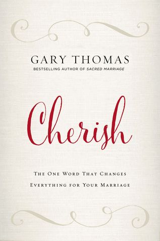 Full Download Cherish: The One Word That Changes Everything for Your Marriage - Gary L. Thomas | ePub