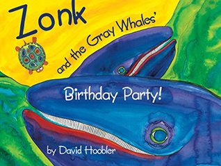 Read Zonk and the Gray Whales' Birthday Party: More adventures with Zonk the Dreaming Totoise - David Hoobler file in PDF