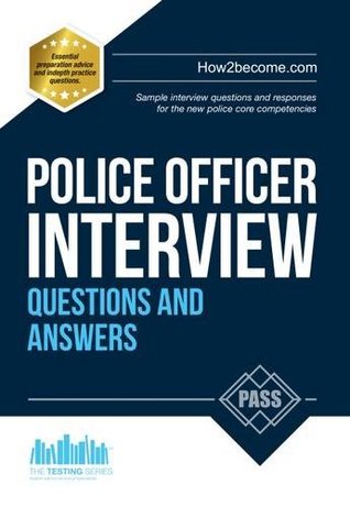 Download Police Officer Interview Questions and Answers 2016 Edition for the new Day 1 Assessment Centre Interview Questions and Final Interview (NEW CORE COMPETENCIES) - How2become | ePub