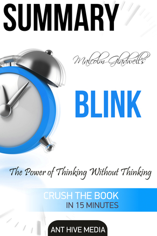 Read Online Malcolm Gladwell's Blink The Power of Thinking Without Thinking Summary - Ant Hive Media file in ePub