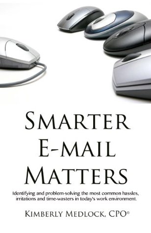 Full Download Smarter E-mail Matters (Smarter Office Matters Book 1) - Kimberly Medlock | PDF