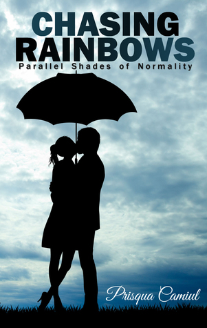 Full Download Chasing Rainbows: Parallel Shades of Normality - Prisqua Camiul | ePub