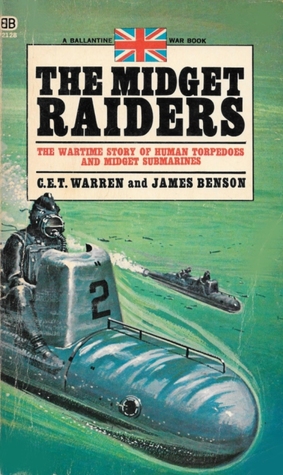 Read Online The Midget Raiders: The Wartime Story Of Human Torpedoes And Midget Submarines - C.E.T. Warren | ePub