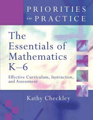 Read Online The Essentials of Mathematics, K-6: Effective Curriculum, Instruction, and Assessment (Priorities in Practice) - Kathy Checkley file in ePub