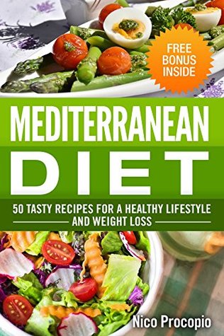 Full Download Mediterranean Diet: 50 Tasty Recipes for a Healthy Lifestyle and Weight Loss - *Free Bonus Inside* (Mediterranean Recipes, Mediterranean Cookbook, High Blood Pressure, Weight loss) - Nico Procopio | ePub