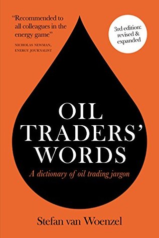 Download Oil Traders' Words: A dictionary of oil trading jargon - Stefan Van Woenzel file in PDF
