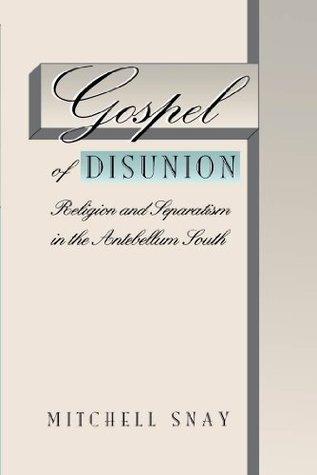 Download Gospel of Disunion: Religion and Separatism in the Antebellum South - Mitchell Snay | ePub