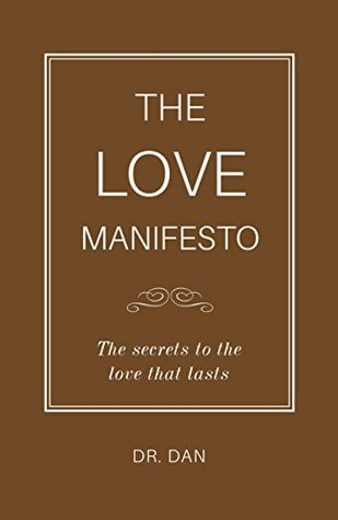 Read Online The Love Manifesto: The secrets to the love that lasts - Dr. Dan file in ePub