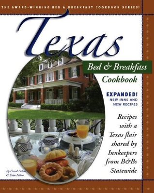 Full Download Texas Bed & Breakfast Cookbook (Bed & Breakfast Cookbooks (3D Press)) - Carol Faino | ePub