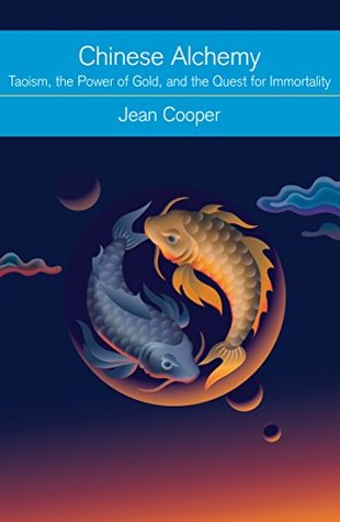 Download Chinese Alchemy: Taoism, the Power of Gold, and the Quest for Immortality (Mind, Body, Knowledge) - Jean C. Cooper file in ePub