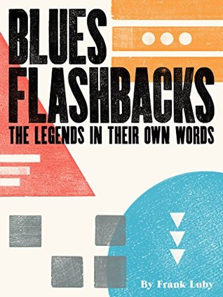 Read Blues Flashbacks: The Legends in Their Own Words - Frank Luby file in ePub