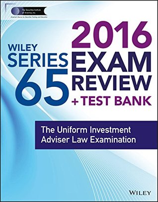 Download Wiley Series 65 Exam Review 2016   Test Bank: The Uniform Investment Advisor Law Examination (Wiley FINRA) - Securities Institute of America | ePub