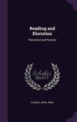Read Online Reading and Elocution: Theoretical and Practical - Anna Randall Diehl file in ePub