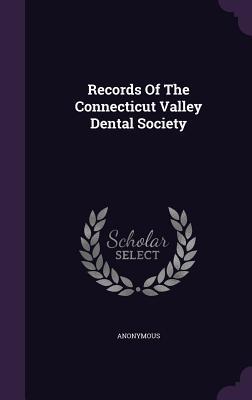 Download Records of the Connecticut Valley Dental Society - Anonymous file in PDF