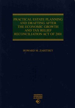 Read Online Practical Estate Planning and Drafting After The Economic Growth and Tax Relief Reconciliation Act of 2001 - Howard M. Zaritsky file in PDF