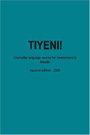Read Tiyeni!: Chichewa Language Course for Newcomers to Malawi (Audio-CD included) - Celia Swann file in ePub