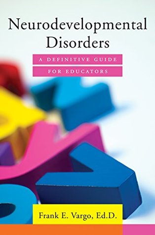 Read Online Neurodevelopmental Disorders: A Definitive Guide for Educators - Frank E. Vargo file in ePub