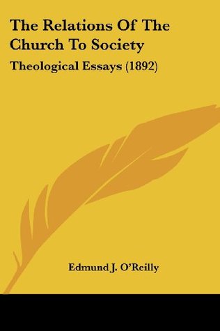 Read Online The Relations of the Church to Society: Theological Essays (1892) - Edmund J. O'Reilly | ePub