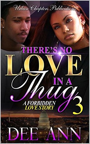 Read Online There's No Love In A Thug: A Forbidden Love Story 3 - DeeAnn | ePub