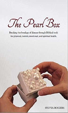 Download The Pearl Box: Breaking the Bondage of Disease Through Biblical Tools for Physical, Mental, Emotional, and Spiritual Health - Sylvia Rogers file in ePub