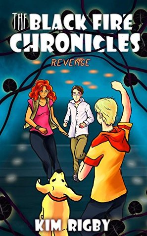 Read Online The Black Fire Chronicles: Revenge (The Black Fire Chronicles Kids Fantasy Book Series 2) - Kim Rigby file in PDF