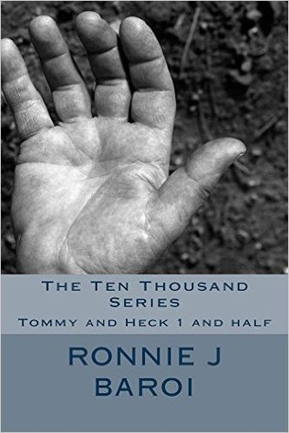 Full Download The Ten Thousand Series(The Tommy and Heck series, #2) - Ronnie J. Baroi file in PDF