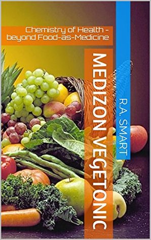 Read Medizon Vegetonic: Chemistry of Health - beyond Food-as-Medicine - R.A. Smart file in ePub
