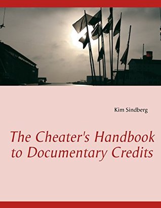 Read The Cheater's Handbook to Documentary Credits - Kim Sindberg | ePub