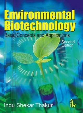 Read Online Environmental Biotechnology: Basic Concepts and Applications - Indu Shekhar Thakur file in ePub
