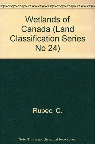 Download Wetlands of Canada (Land Classification Series No 24) - C. Rubec file in ePub