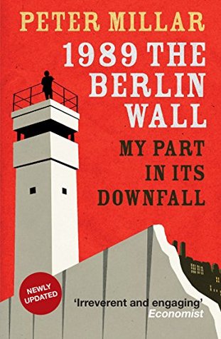 Read 1989: The Berlin Wall: My Part in its Downfall - Peter Millar file in PDF