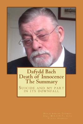 Read Dafydd Bach: Death of Innocence: The Summary: Suicide and my part in its downfall - David Adrian Thomas file in ePub